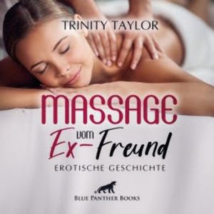 Massage vom Ex-Freund / Erotische Geschichte, Trinity Taylor