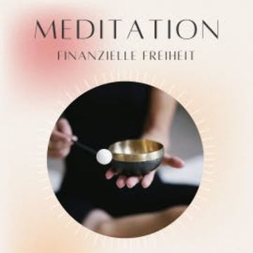 Meditation: Finanzielle Freiheit audiobook, Daniel Hoch