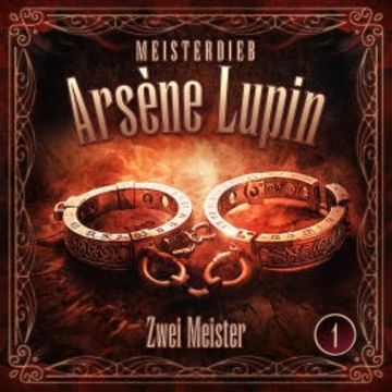 Meisterdieb Arsène Lupin - Folge 1: Zwei Meister audiobook, Silke Walter