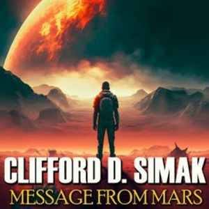 Message from Mars, Clifford D. Simak