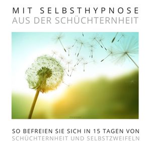 Mit Selbsthypnose aus der Schüchternheit: Das Premium-Hypnose-Bundle, Patrick Lynen