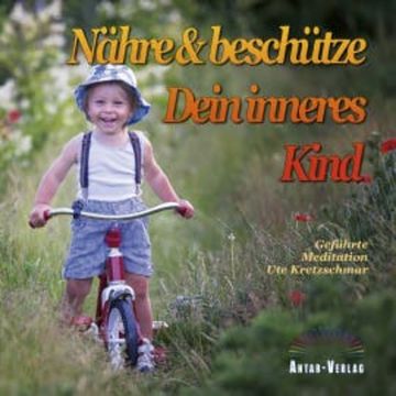 Nähre und beschütze Dein inneres Kind audiobook, Ute Kretzschmar