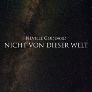 Nicht von dieser Welt, Neville Goddard