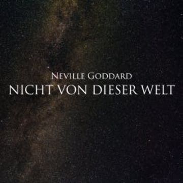 Nicht von dieser Welt audiobook, Neville Goddard