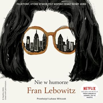 Nie w humorze audiobook, Fran Lebowitz
