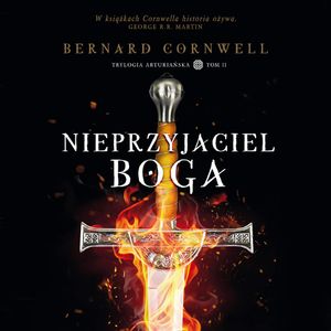 Trylogia arturiańska: Nieprzyjaciel Boga, Bernard Cornwell