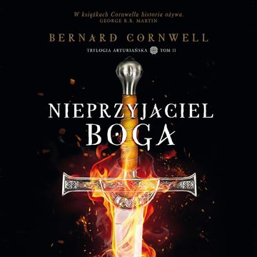 Trylogia arturiańska: Nieprzyjaciel Boga, Bernard Cornwell