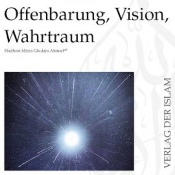 Offenbarung, Vision, Wahrtraum | Hadhrat Mirza Ghulam Ahmad audiobook, Hadhrat Mirza Ghulam Ahmad