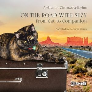 On the Road with Suzy: From Cat to Companion, Aleksandra Ziolkowska-Boehm
