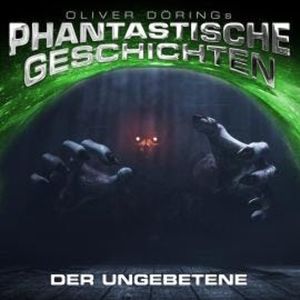Phantastische Geschichten, Der Ungebetene, Oliver Döring