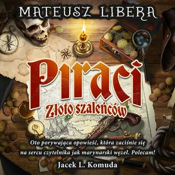 Piraci. Złoto szaleńców audiobook, Mateusz Libera