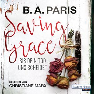 Saving Grace - Bis dein Tod uns scheidet, B. A. Paris