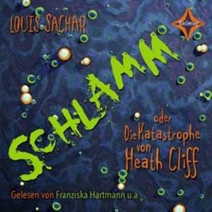 Schlamm oder die Katastrophe von Heath Cliff, Louis Sachar