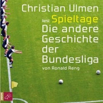 Spieltage - Die andere Geschichte der Bundesliga audiobook, Ronald Reng