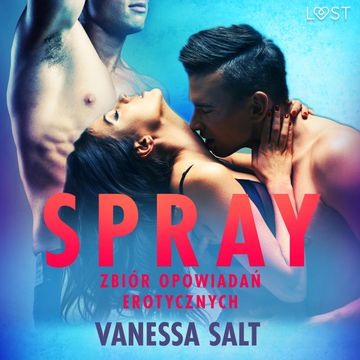 Spray. Zbiór opowiadań erotycznych audiobook, Vanessa Salt