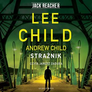Strażnik. Jack Reacher. Tom 25, Andrew Child, Lee Child