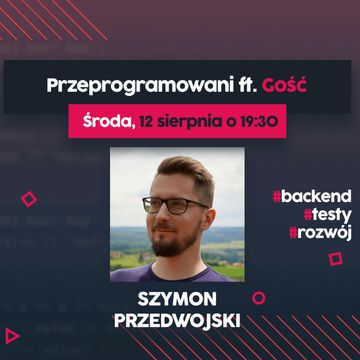Szersze spojrzenie na Backend - Szymon Przedwojski | Przeprogramowani ft. Gość #5 audiobook, Marcin Czarkowski, Przemysław Smyrdek