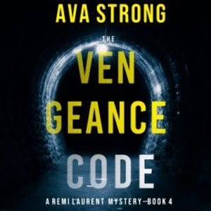 The Vengeance Code (A Remi Laurent FBI Suspense Thriller—Book 4), Ava Strong