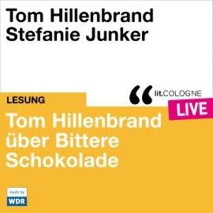 Tom Hillenbrand reicht uns bittere Schokolade - lit.COLOGNE live (Ungekürzt), Tom Hillenbrand