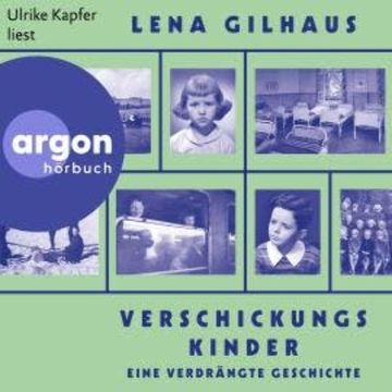 Verschickungskinder - Eine verdrängte Geschichte (Ungekürzte Lesung), Lena Gilhaus
