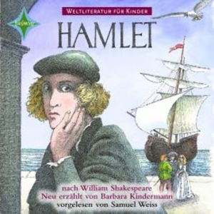 Weltliteratur für Kinder - Hamlet von William Shakespeare, Barbara Kindermann