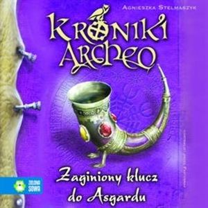Zaginiony klucz do Asgardu cz. 6 - Kroniki Archeo, Agnieszka Stelmaszyk