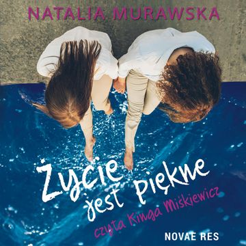 Życie jest piękne audiobook, Natalia Murawska