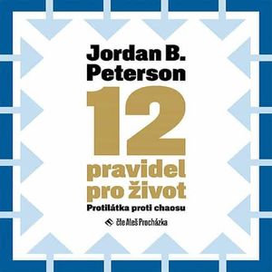 12 pravidel pro život, Jordan B. Peterson
