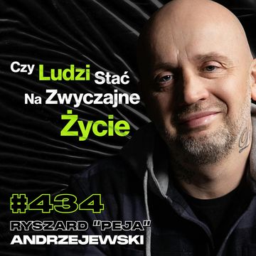 #434 Jak Wziąć Życie w Swoje Ręce? Jak Zmienił Się Polski Rap? - Ryszard "Peja" Andrzejewski audiobook, Przemek Górczyk