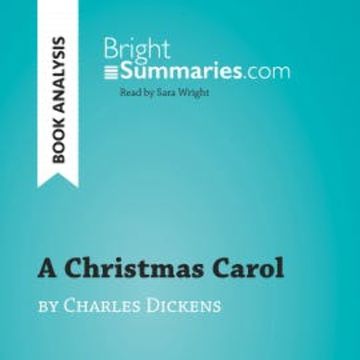 A Christmas Carol by Charles Dickens (Book Analysis) audiobook, Bright Summaries