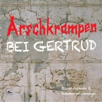 Arschkrampen: Bei Gertrud audiobook, Dietmar Wischmeyer