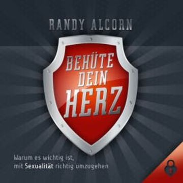 Behüte dein Herz audiobook, Randy Alcorn