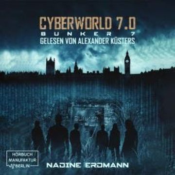 Bunker 7 - CyberWorld, Band 7 (ungekürzt) audiobook, Nadine Erdmann
