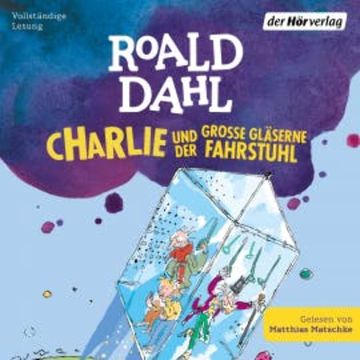 Charlie und der große gläserne Fahrstuhl audiobook, Roald Dahl