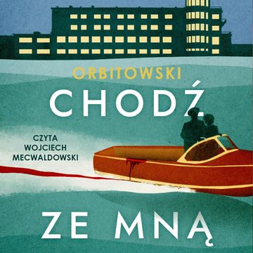 Chodź ze mną audiobook, Łukasz Orbitowski