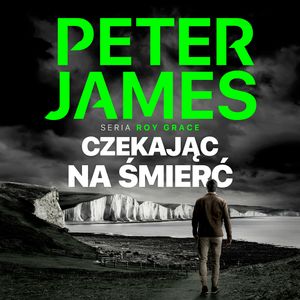 Czekając na śmierć, Peter James