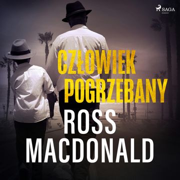 Człowiek pogrzebany audiobook, Ross Macdonald