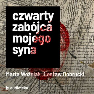 Czwarty zabójca mojego syna audiobook, Lesław Dobrucki, Marcin Kącki, Marta Woźniak