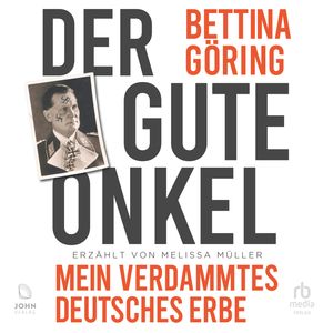 Der gute Onkel: Mein verdammtes deutsches Erbe, Bettina Goring