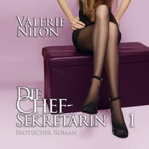 Die Chefsekretärin | Erotischer Roman, Valerie Nilon