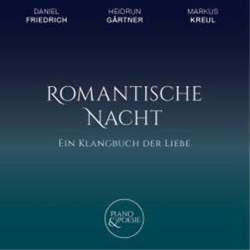 Ein Klangbuch der Liebe, Romantische Nacht audiobook, Erich Fried, Francesco Petrarca, Georg Büchner, Gottfried Keller, Hans Otte, Hilde Domin, Khalil Gibran, Lily Brett, Mascha Kaléko, Rainer Maria Rilke, Thomas Brasch, William Shakespeare