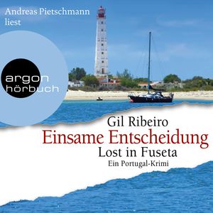 Einsame Entscheidung - Lost in Fuseta - Leander Lost ermittelt, Band 5 (Ungekürzte Lesung), Gil Ribeiro