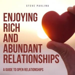 Enjoying Rich and Abundant Relationships, Steve Pavlina