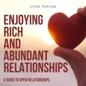 Enjoying Rich and Abundant Relationships audiobook, Steve Pavlina