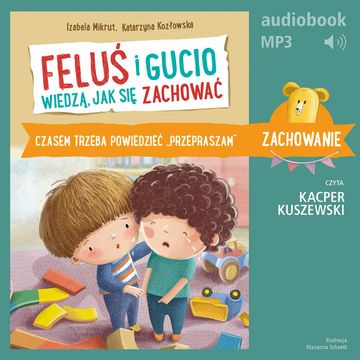 Feluś i Gucio wiedzą, jak się zachować. Czasem trzeba powiedzieć "przepraszam" audiobook, Izabela Mikrut, Katarzyna Kozłowska