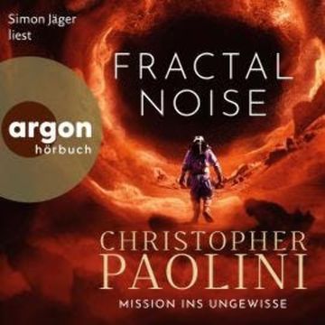 Fractal Noise - Mission ins Ungewisse (Ungekürzte Lesung) audiobook, Christopher Paolini