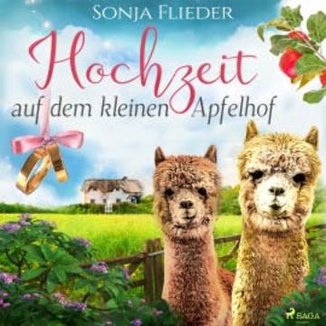Hochzeit auf dem kleinen Apfelhof (Fünf Alpakas für die Liebe 4) audiobook, Sonja Flieder