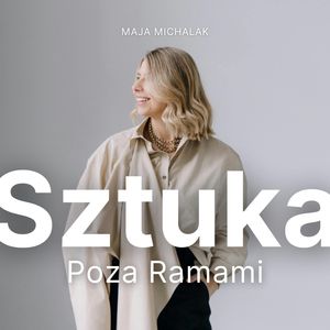 Jak kolekcjonerzy kształtują historię sztuki? Gość: Andrzej Starmach, Maja Michalak