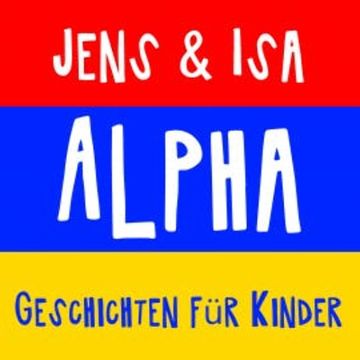 Jens & Isa - Alpha - Geschichten für Kinder audiobook, Isa SonShine