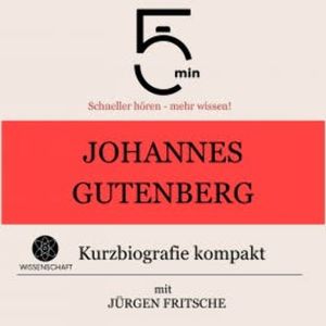 Johannes Gutenberg: Kurzbiografie kompakt, 5 Minuten
